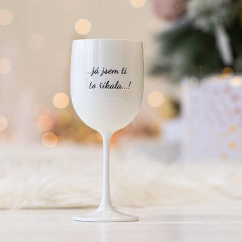 Plastová sklenice na víno BÍLÁ - Já jsem ti to říkala