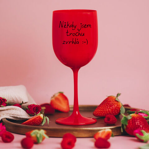 Plastová sklenice na víno ČERVENÁ - Někdy jsem trochu zvrhlá