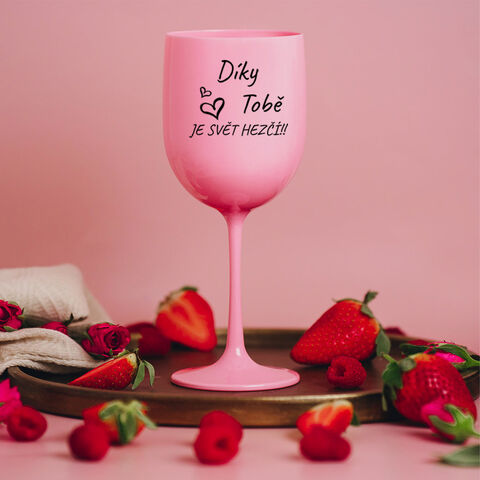 Plastová sklenice na víno RŮŽOVÁ - Díky tobě je svět hezčí